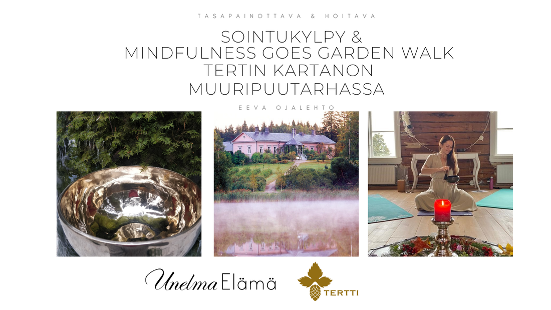 Sointukylpy & Mindfulness goes garden walk Tertin Kartanon muuripuutarhassa Ke 26.6.2024 & 24.7.2024